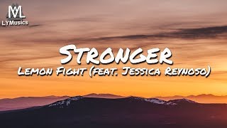 Lemon Fight  Stronger feat Jessica Reynoso Lyrics [upl. by Ahseinek297]