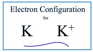 K Electron Configuration Potassium Ion [upl. by Akitahs909]