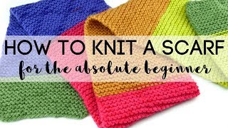 How to Knit a Scarf for the Absolute Beginner [upl. by Wawro]