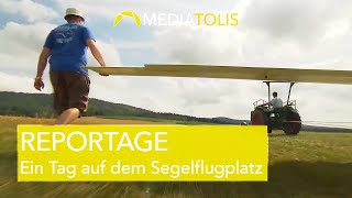 REPORTAGE  Ein Tag auf dem Segelflugplatz [upl. by Ettevy]