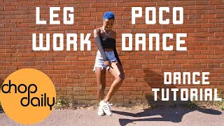 How To Legwork amp Poco Dance Dance Tutorial  Chop Daily [upl. by Nennahs657]