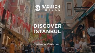 Discover Istanbul with Radisson Hotels [upl. by Lamraj]