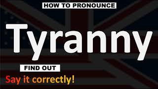 How to Pronounce Tyranny CORRECTLY [upl. by Olegnaed]