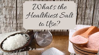 Whats the Healthiest Salt to Use [upl. by Eirollam]