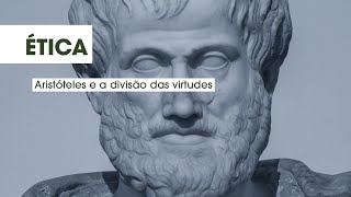 Aristóteles e a divisão das virtudes [upl. by Chemaram933]