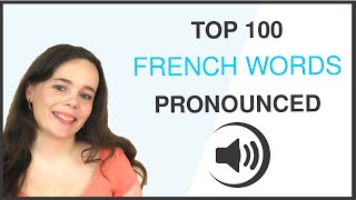 PRONOUNCE THE 100 MOST COMMON FRENCH WORDS [upl. by Eetnahc]