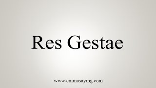 How To Say Res Gestae [upl. by Llehcal]