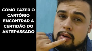 COMO FAZER O CARTÓRIO ACHAR O DOCUMENTO DO ANTEPASSADO [upl. by Annait]