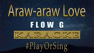 Araw araw Love  Flow G KARAOKE VERSION [upl. by Yenffad582]