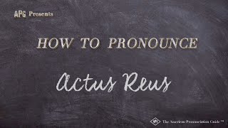 How to Pronounce Actus Reus Real Life Examples [upl. by Klara]