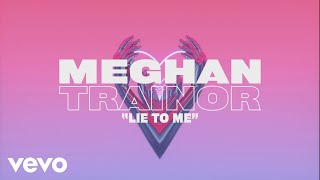 Meghan Trainor  Lie To Me Lyric Video [upl. by Braynard248]