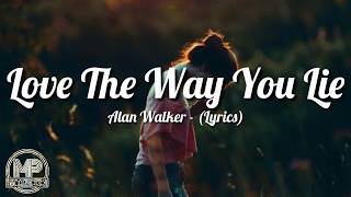 Alan Walker  Love The Way You Lie Lyrics [upl. by Llert]