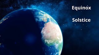 What is the Equinox and Solstice [upl. by Bohi]