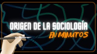 EL ORIGEN DE LA SOCIOLOGÍA en minutos [upl. by Nya256]