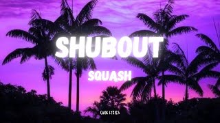 Squash  Shubout Lyrics [upl. by Ahsikram310]