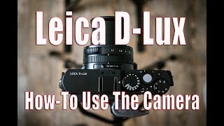 Leica Dlux  Beginners Guide on How to Use the Camera [upl. by Anotyad]