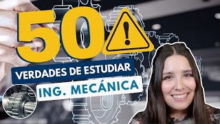 ESTUDIAR INGENIERÍA MECÁNICA ⚙️ 50 VERDADES DE LA INGENIERÍA MECÁNICA [upl. by Cirded835]