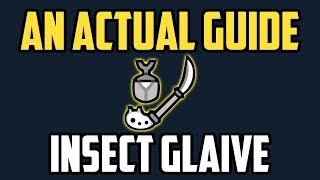 An Actual Insect Glaive Guide  Monster Hunter World [upl. by Eirtemed487]