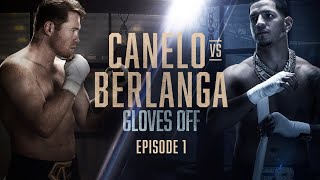 GLOVES OFF CANELO vs BERLANGA  Episode 1 [upl. by Lenahs]