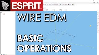 Wire EDM Tutorial 01 ESPRIT Basic Operations [upl. by Teik783]