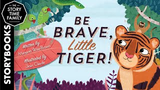 Be Brave Little Tiger  A story about overcoming fear [upl. by Nedyarb]