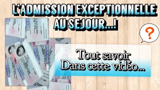 Tout savoir sur LADMISSION EXCEPTIONNELLE AU SEJOUR [upl. by Vivienne]