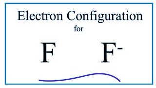 F Electron Configuration Fluoride Ion [upl. by Annor3]