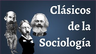 Los Clasicos de la Sociologia Marx Durkheim Weber [upl. by Iilek]