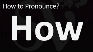 How to Pronounce How CORRECTLY [upl. by Madoc]