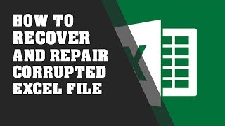 How to Recover and Repair Corrupted Excel File [upl. by Eanad]