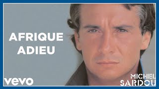 Michel Sardou  Afrique Adieu Audio Officiel [upl. by Aiekram]