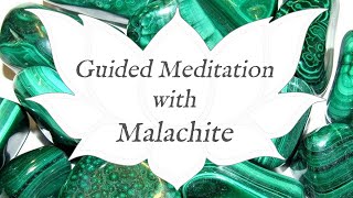 🙏 MALACHITE Meditation 🙏  Stone of Transformation  Crystal Wisdom Guided Meditation [upl. by Freedman]