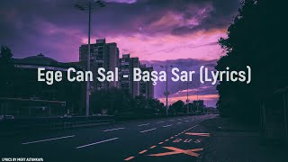 Ege Can Sal  Başa Sar Lyrics [upl. by Stambaugh]