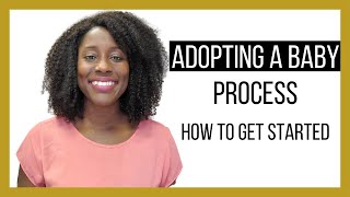 Adopting A Baby Process How To Get Started [upl. by Gilemette]