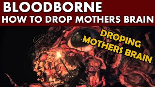 Bloodborne Guide  How to Drop and Kill the Mother Brain Blood Rock  Moon Rune  Living String [upl. by Noelopan]