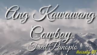 Fred Panopio  Ang Kawawang Cowboy Lyrics [upl. by Jo-Anne908]