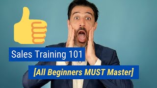 Sales Training 101 All Beginners MUST Master [upl. by Restivo747]