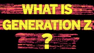 What is Generation Z [upl. by Nafets40]