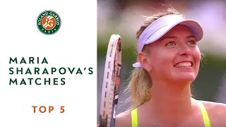 Top 5 Maria Sharapovas Matches  RolandGarros [upl. by Oilasor]