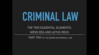 Criminal Law  Part Two The Two Essential Elements  Mens Rea and Actus Reus [upl. by Fink]