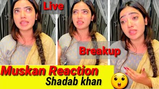 Muskan sharma and shadab khan reacted to breakup once again [upl. by Ethelind]