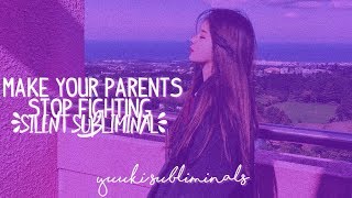 ーmake your parents stop fighting 〃silent subliminal [upl. by Lashond]