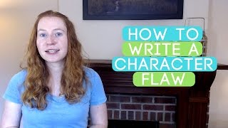 How to Write a Character Flaw [upl. by Julianna338]