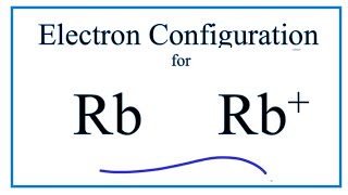 Rb Electron Configuration Rubidium Ion [upl. by Ettenim294]