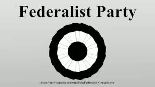 Federalist Party [upl. by Margarida252]