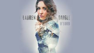 Lauren Daigle  O Lord Radio Version [upl. by Stagg910]