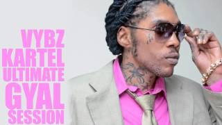 Vybz Kartel MIx 2002  2014 VYBZ KARTEL – GYAL SESSION ULTIMATE COLLECTION [upl. by Annayrb]