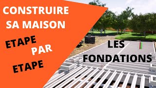 COMMENT CONSTRUIRE UNE MAISON ETAPE PAR ETAPE FONDATIONS [upl. by Yrrak]