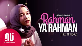 Rahman Ya Rahman  Latest NO MUSIC Version  Sabyan Gambus Lyrics [upl. by Avonasac787]