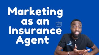 How To Market Yourself As An Insurance Agent [upl. by Irpac]